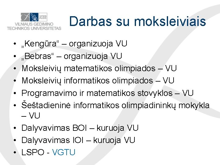 Darbas su moksleiviais • • • „Kengūra“ – organizuoja VU „Bebras“ – organizuoja VU