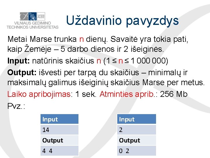 Uždavinio pavyzdys Metai Marse trunka n dienų. Savaitė yra tokia pati, kaip Žemėje –