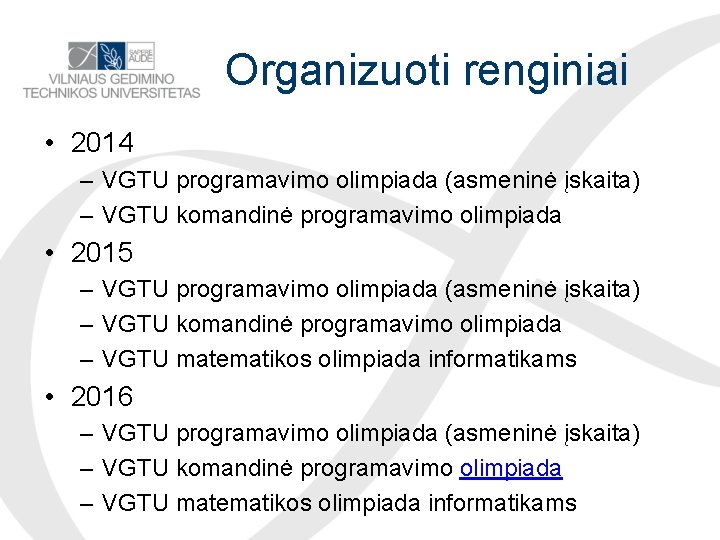 Organizuoti renginiai • 2014 – VGTU programavimo olimpiada (asmeninė įskaita) – VGTU komandinė programavimo