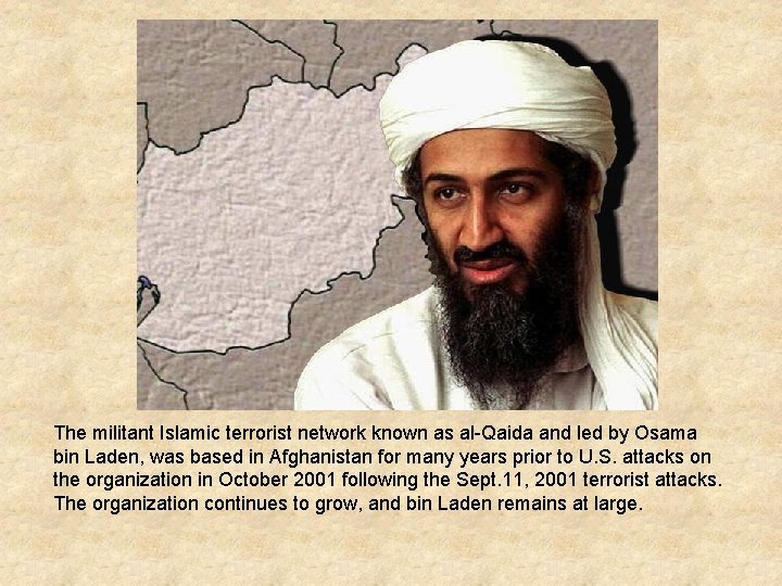 The militant Islamic terrorist network known as al-Qaida and led by Osama bin Laden,