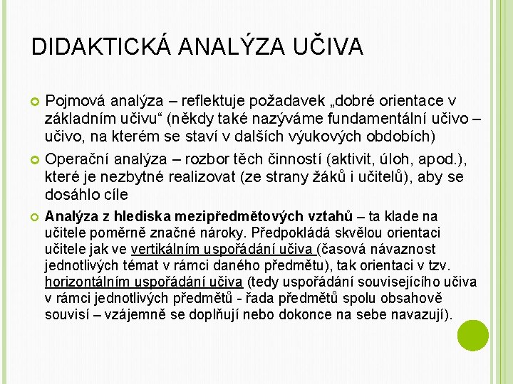 DIDAKTICKÁ ANALÝZA UČIVA Pojmová analýza – reflektuje požadavek „dobré orientace v základním učivu“ (někdy