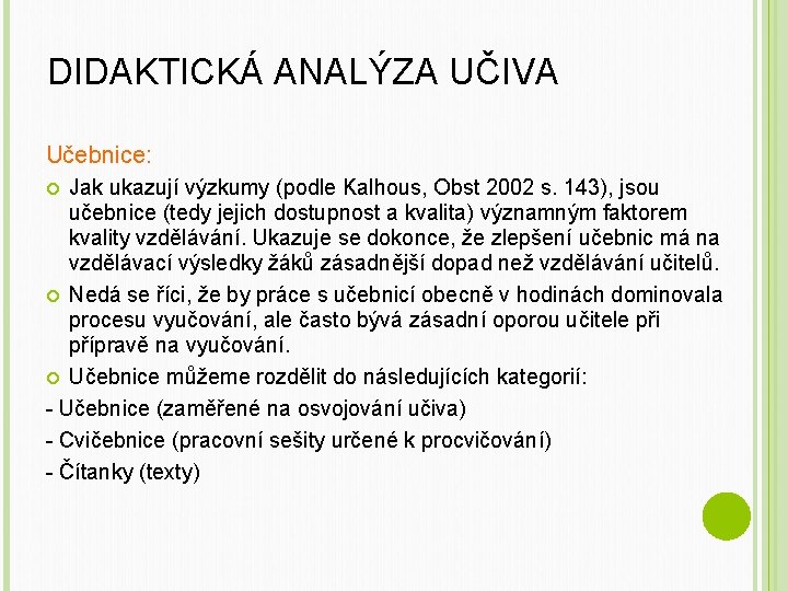 DIDAKTICKÁ ANALÝZA UČIVA Učebnice: Jak ukazují výzkumy (podle Kalhous, Obst 2002 s. 143), jsou