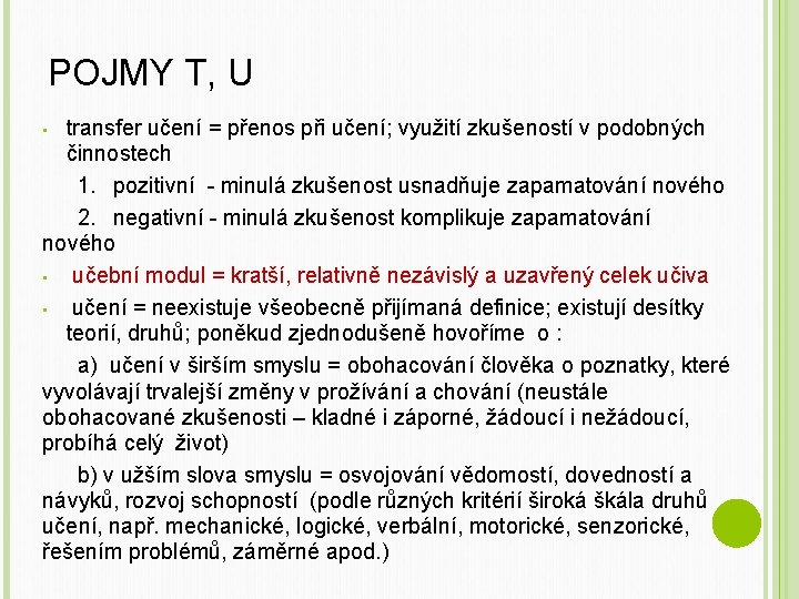 POJMY T, U transfer učení = přenos při učení; využití zkušeností v podobných činnostech