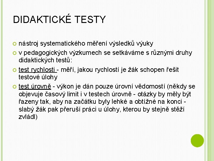 DIDAKTICKÉ TESTY nástroj systematického měření výsledků výuky v pedagogických výzkumech se setkáváme s různými