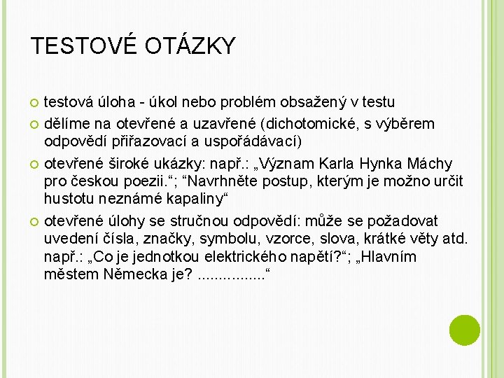 TESTOVÉ OTÁZKY testová úloha - úkol nebo problém obsažený v testu dělíme na otevřené