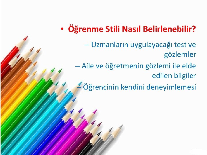  • Öğrenme Stili Nasıl Belirlenebilir? – Uzmanların uygulayacağı test ve gözlemler – Aile