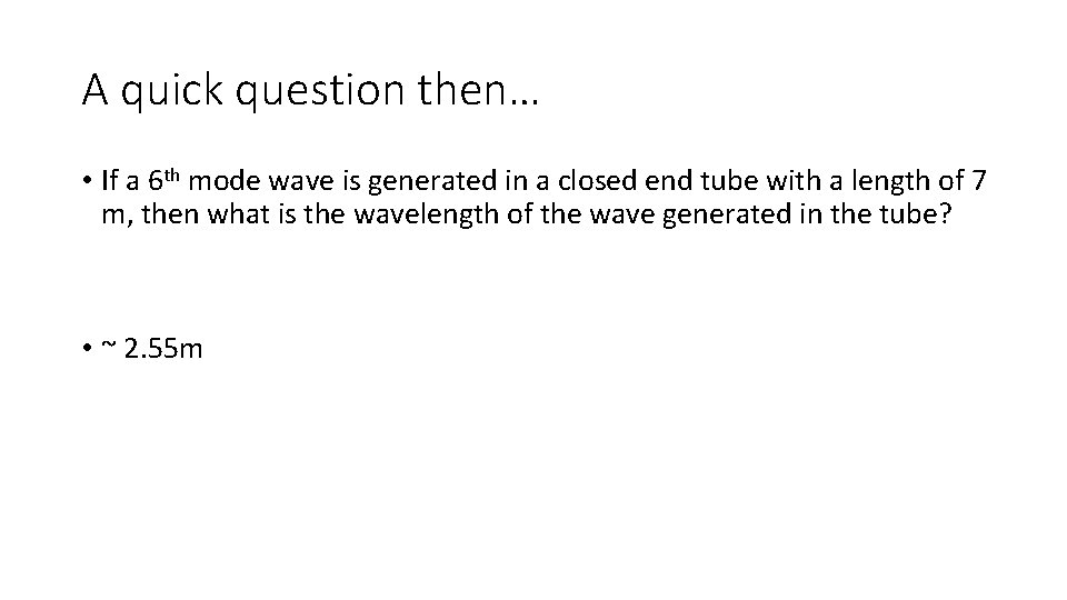 A quick question then… • If a 6 th mode wave is generated in