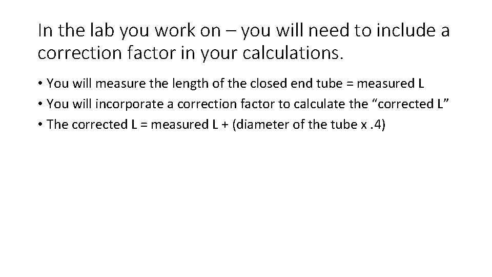 In the lab you work on – you will need to include a correction