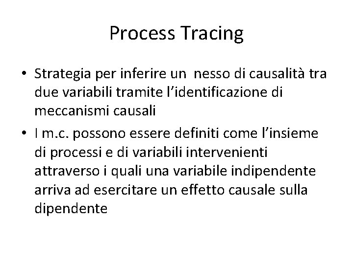 Process Tracing • Strategia per inferire un nesso di causalità tra due variabili tramite