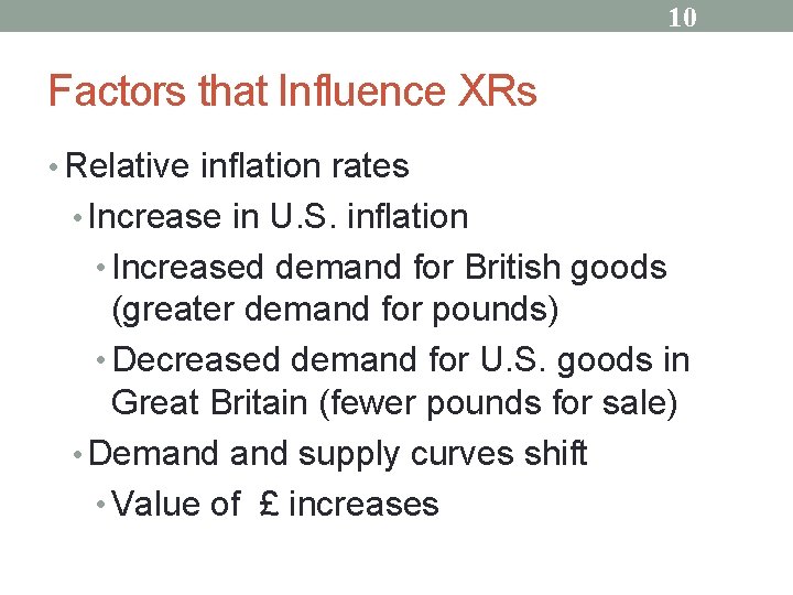 10 Factors that Influence XRs • Relative inflation rates • Increase in U. S.