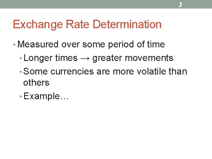 3 Exchange Rate Determination • Measured over some period of time • Longer times