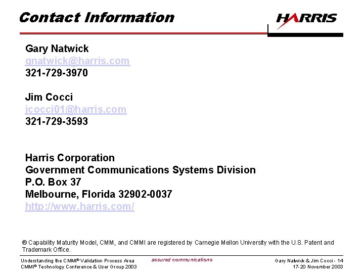Contact Information Gary Natwick gnatwick@harris. com 321 -729 -3970 Jim Cocci jcocci 01@harris. com