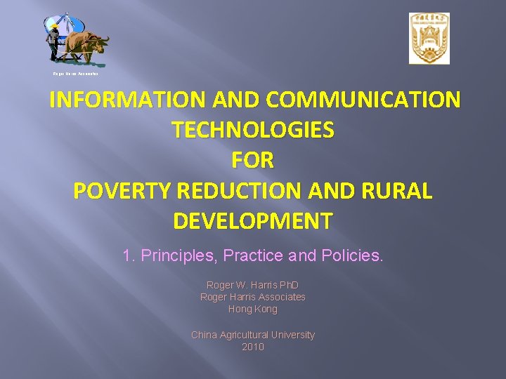 Roger Harris Associates INFORMATION AND COMMUNICATION TECHNOLOGIES FOR POVERTY REDUCTION AND RURAL DEVELOPMENT 1.
