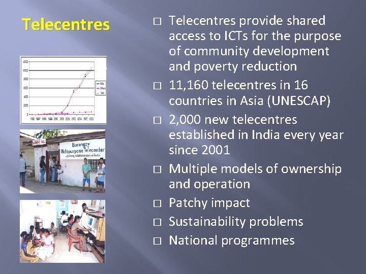 Telecentres � Telecentre Diffusion in Asia � � � Telecentres provide shared access to