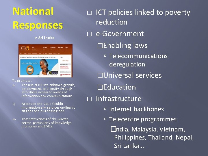 National Responses e-Sri Lanka � � ICT policies linked to poverty reduction e-Government �Enabling