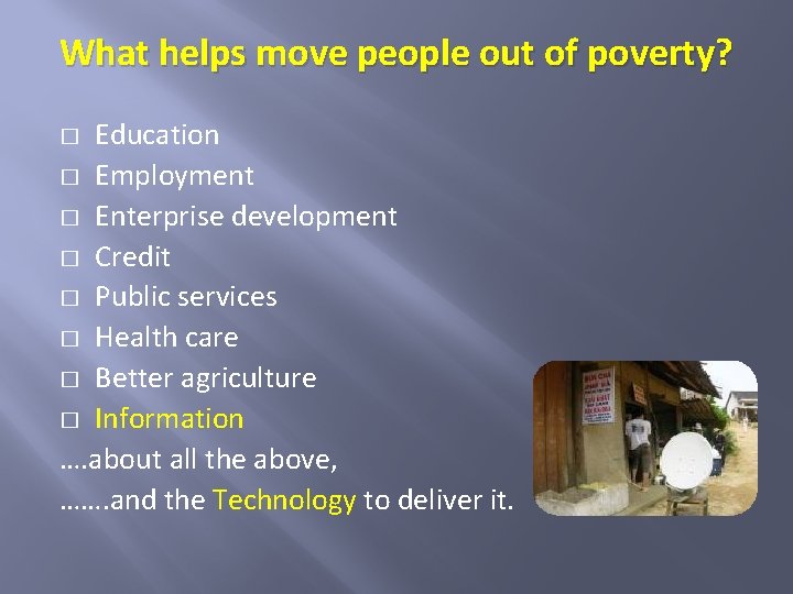 What helps move people out of poverty? Education � Employment � Enterprise development �