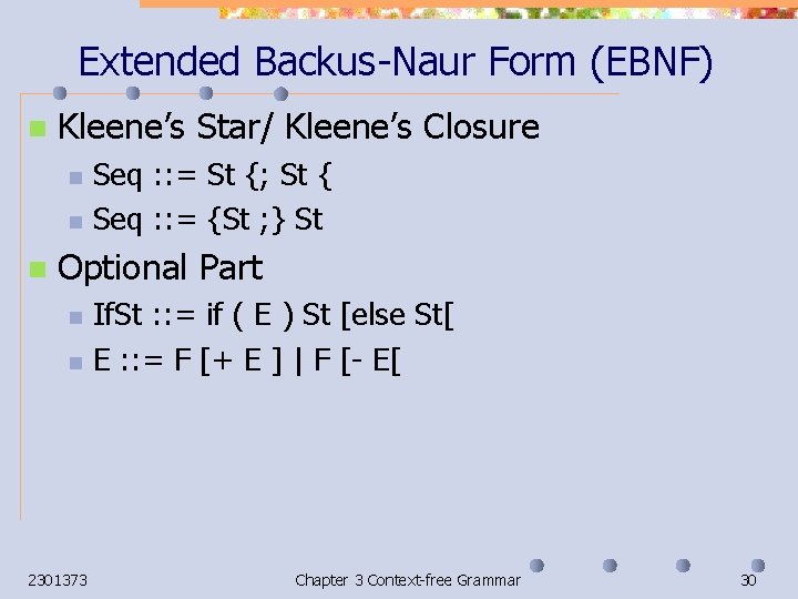 Extended Backus-Naur Form (EBNF) n Kleene’s Star/ Kleene’s Closure n n n Seq :