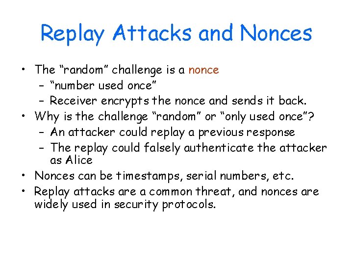 Replay Attacks and Nonces • The “random” challenge is a nonce – “number used