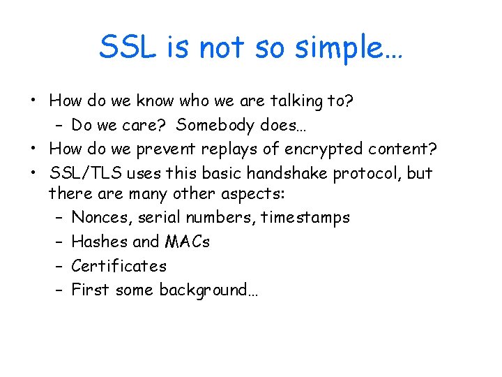 SSL is not so simple… • How do we know who we are talking