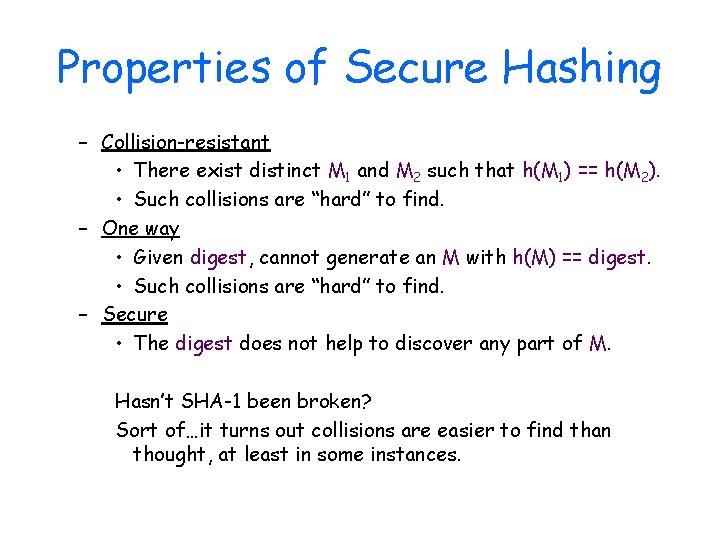 Properties of Secure Hashing – Collision-resistant • There exist distinct M 1 and M