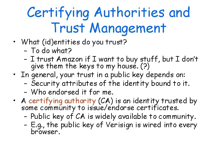Certifying Authorities and Trust Management • What (id)entities do you trust? – To do