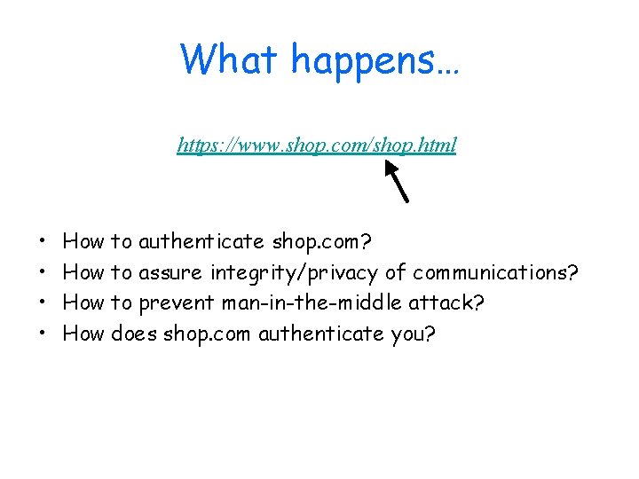 What happens… https: //www. shop. com/shop. html • • How to authenticate shop. com?