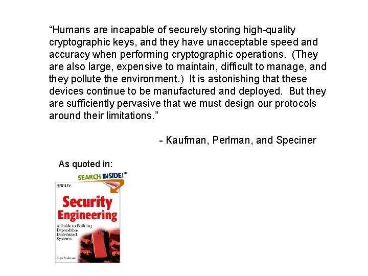 “Humans are incapable of securely storing high-quality cryptographic keys, and they have unacceptable speed