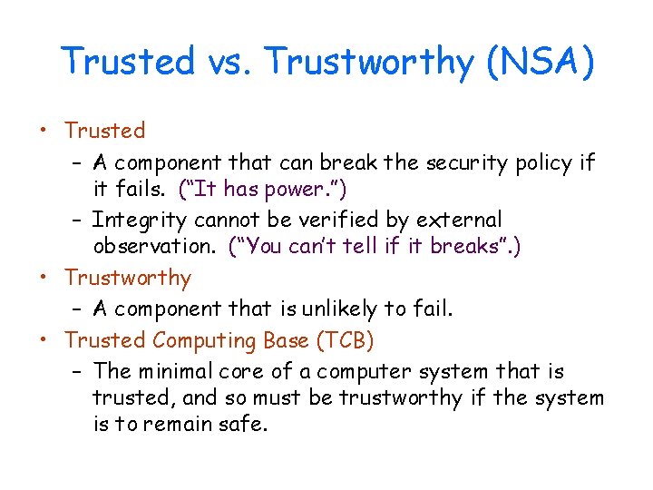 Trusted vs. Trustworthy (NSA) • Trusted – A component that can break the security