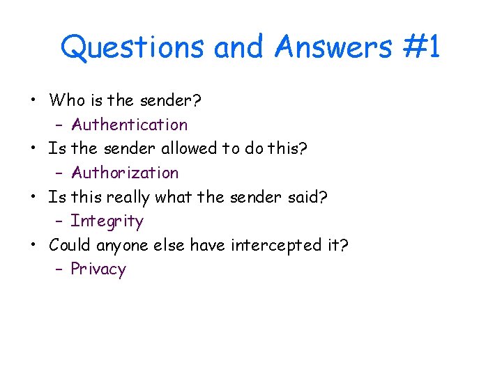 Questions and Answers #1 • Who is the sender? – Authentication • Is the