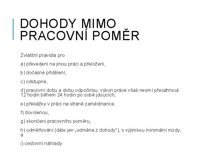 DOHODY MIMO PRACOVNÍ POMĚR Zvláštní pravidla pro a) převedení na jinou práci a přeložení,