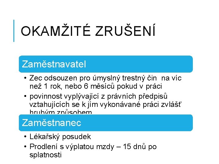 OKAMŽITÉ ZRUŠENÍ Zaměstnavatel • Zec odsouzen pro úmyslný trestný čin na víc než 1