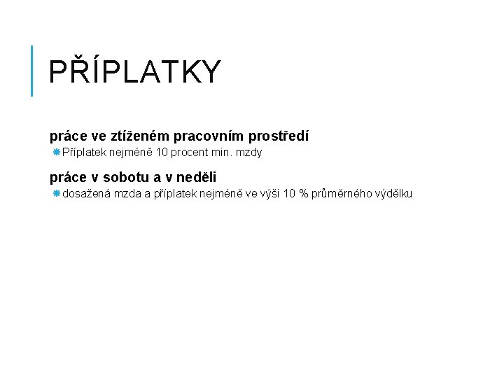 PŘÍPLATKY práce ve ztíženém pracovním prostředí Příplatek nejméně 10 procent min. mzdy práce v