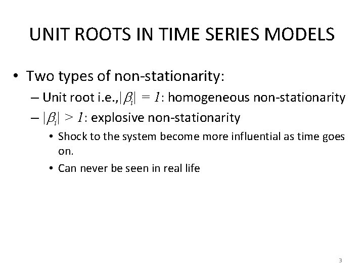 UNIT ROOTS IN TIME SERIES MODELS • Two types of non-stationarity: – Unit root