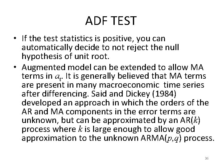 ADF TEST • If the test statistics is positive, you can automatically decide to