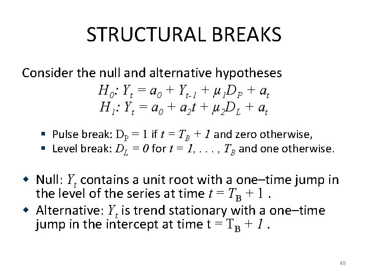 STRUCTURAL BREAKS Consider the null and alternative hypotheses H 0: Yt = a 0