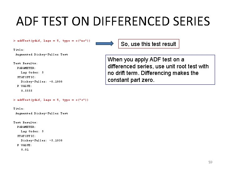 ADF TEST ON DIFFERENCED SERIES > adf. Test(ydif, lags = 5, type = c("nc"))