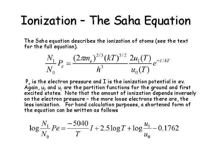 Ionization – The Saha Equation The Saha equation describes the ionization of atoms (see