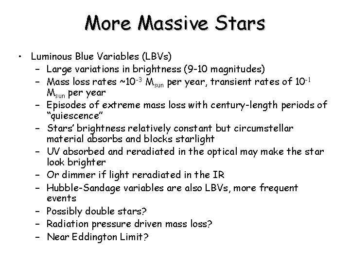 More Massive Stars • Luminous Blue Variables (LBVs) – Large variations in brightness (9