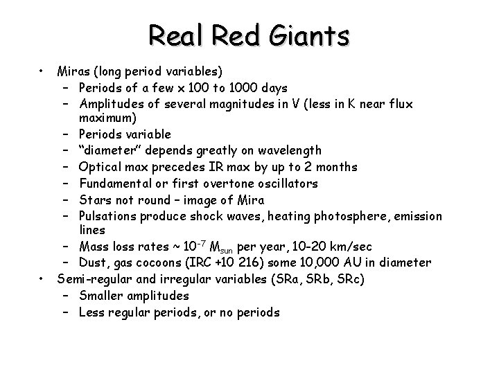 Real Red Giants • • Miras (long period variables) – Periods of a few