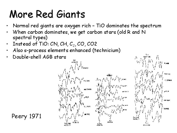 More Red Giants • Normal red giants are oxygen rich – Ti. O dominates