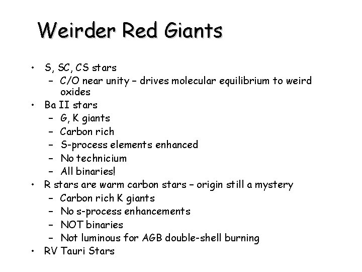 Weirder Red Giants • S, SC, CS stars – C/O near unity – drives