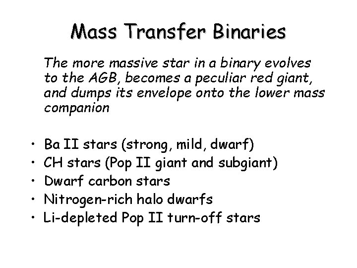 Mass Transfer Binaries The more massive star in a binary evolves to the AGB,