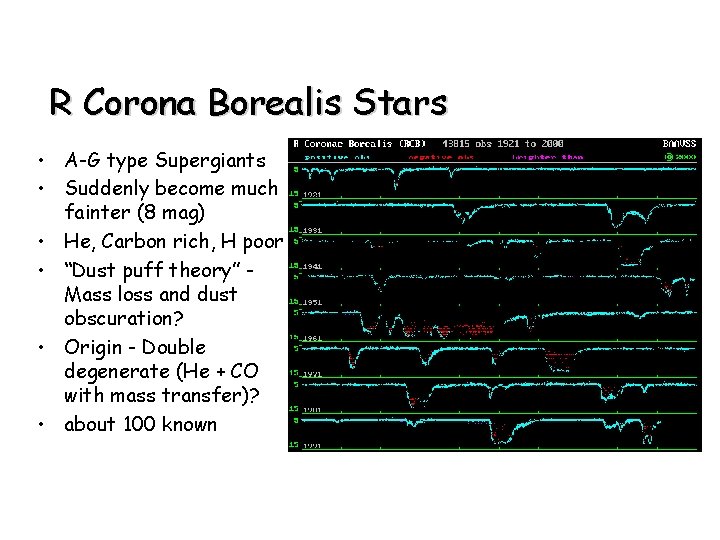 R Corona Borealis Stars • A-G type Supergiants • Suddenly become much fainter (8
