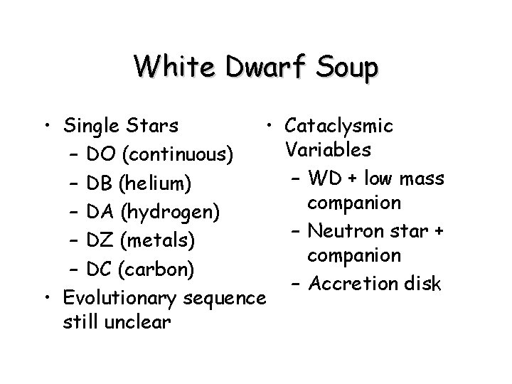 White Dwarf Soup • Single Stars • – DO (continuous) – DB (helium) –