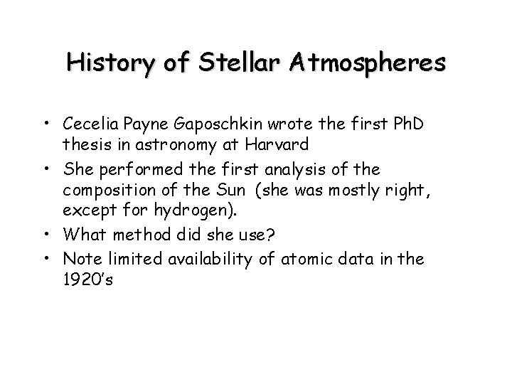 History of Stellar Atmospheres • Cecelia Payne Gaposchkin wrote the first Ph. D thesis