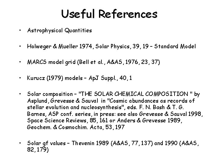 Useful References • Astrophysical Quantities • Holweger & Mueller 1974, Solar Physics, 39, 19