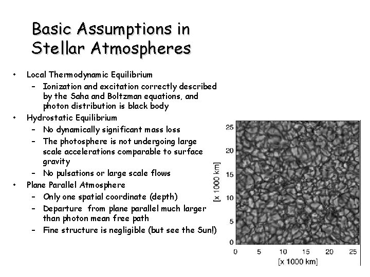 Basic Assumptions in Stellar Atmospheres • • • Local Thermodynamic Equilibrium – Ionization and