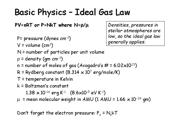 Basic Physics – Ideal Gas Law PV=n. RT or P=Nk. T where N=r/m Densities,