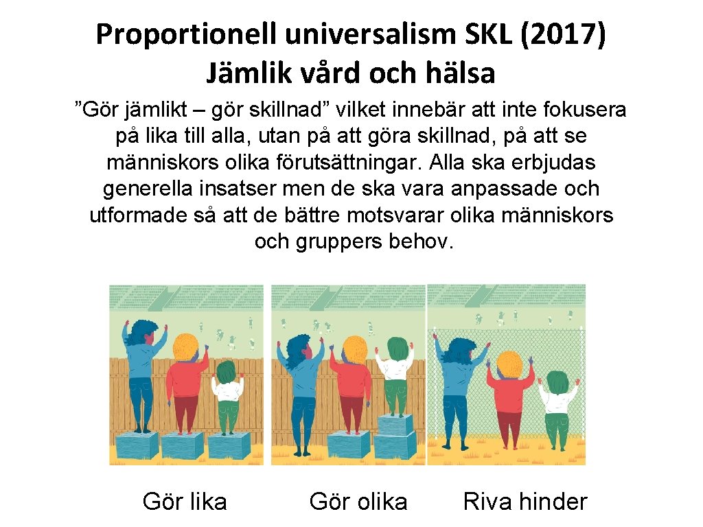 Proportionell universalism SKL (2017) Jämlik vård och hälsa ”Gör jämlikt – gör skillnad” vilket