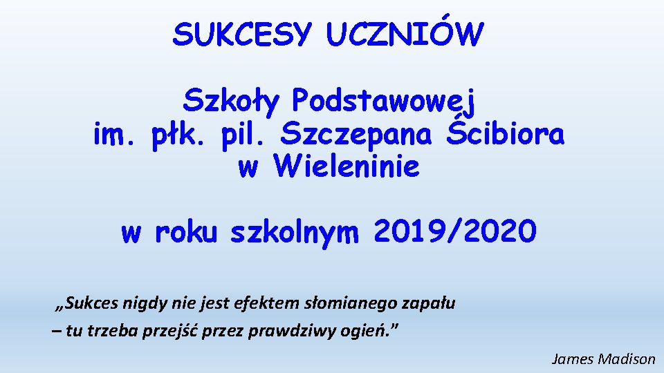 SUKCESY UCZNIÓW Szkoły Podstawowej im. płk. pil. Szczepana Ścibiora w Wieleninie w roku szkolnym